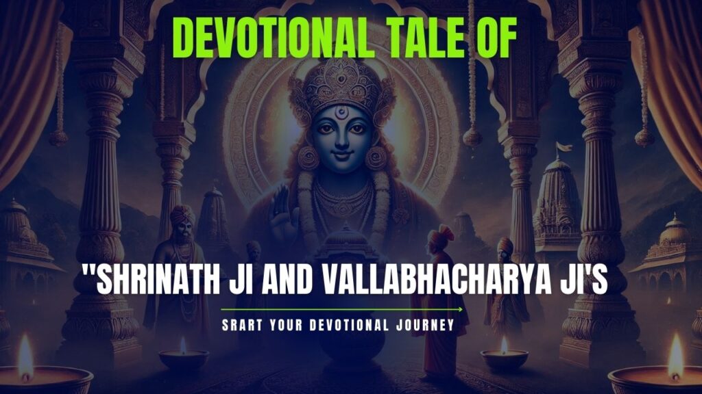 "Shrinath Ji and Vallabhacharya Ji's Devotional Tale: Service, Dedication, and the Importance of Ann."